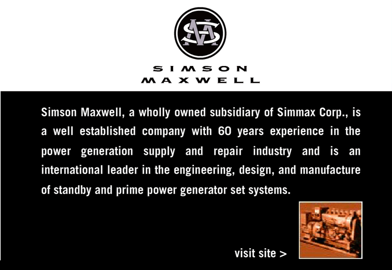 Simson Maxwell, a wholly owned subsidiary of Simmax Corp., is a well established company with 60 years experience in the power generation supply and repair industry and is an international leader in the engineering, design, and manufacture of standby and prime power generator set systems.